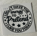 132 I don't have the energy to pretend