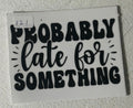 121- Probably Late