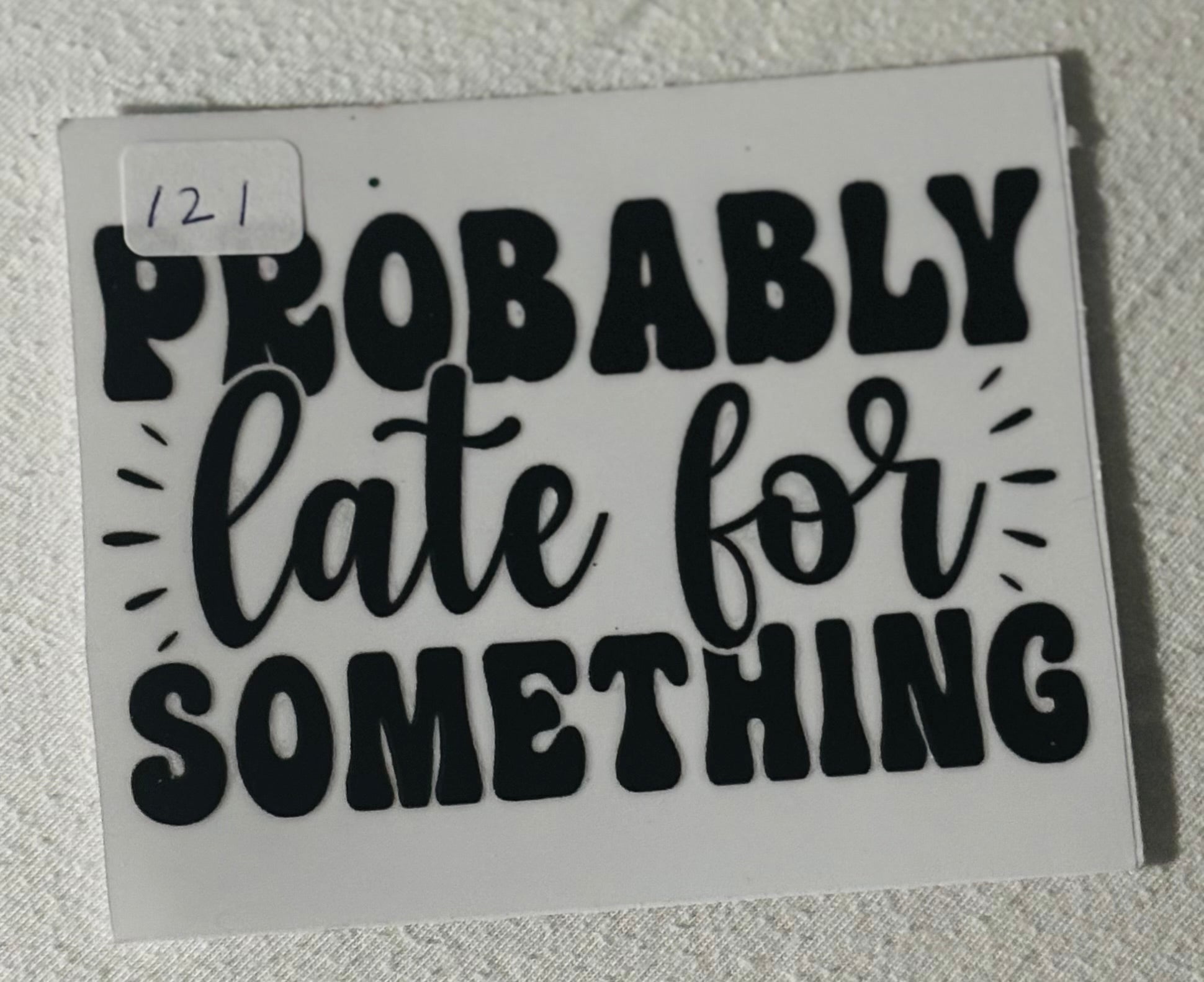 121- Probably Late