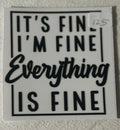 125 It's fine I'm fine, Everything is fine