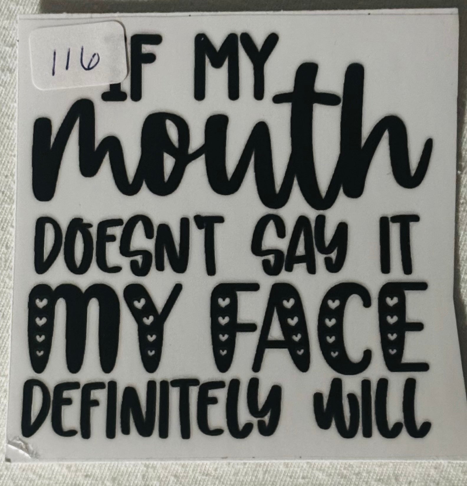 116 If my mouth doesn’t say it my face definitely will